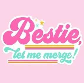 Bestie Let me Merge Car Sticker Decal