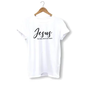 Christian T-Shirt <br> Name Above All Names